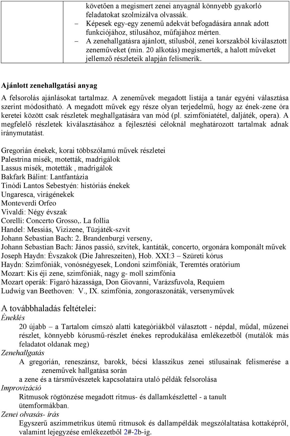 Ajánlott zenehallgatási anyag A felsorolás ajánlásokat tartalmaz. A zeneművek megadott listája a tanár egyéni választása szerint módosítható.