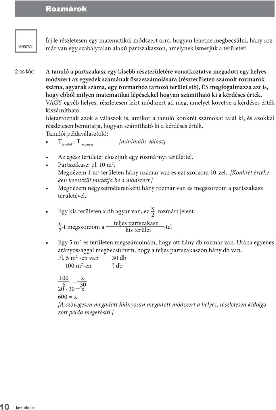 rozmárhoz tartozó terület stb), ÉS megfogalmazza azt is, hogy ebből milyen matematikai lépésekkel hogyan számítható ki a kérdéses érték.