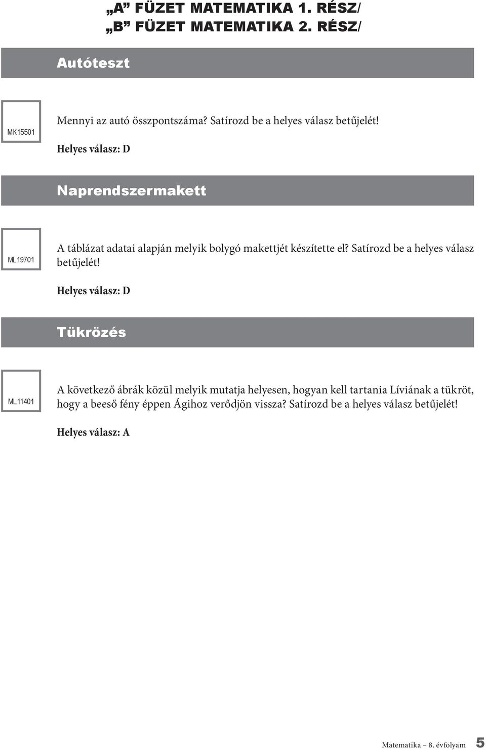 Helyes válasz: D Naprendszermakett ML19701 A táblázat adatai alapján melyik bolygó makettjét készítette el?