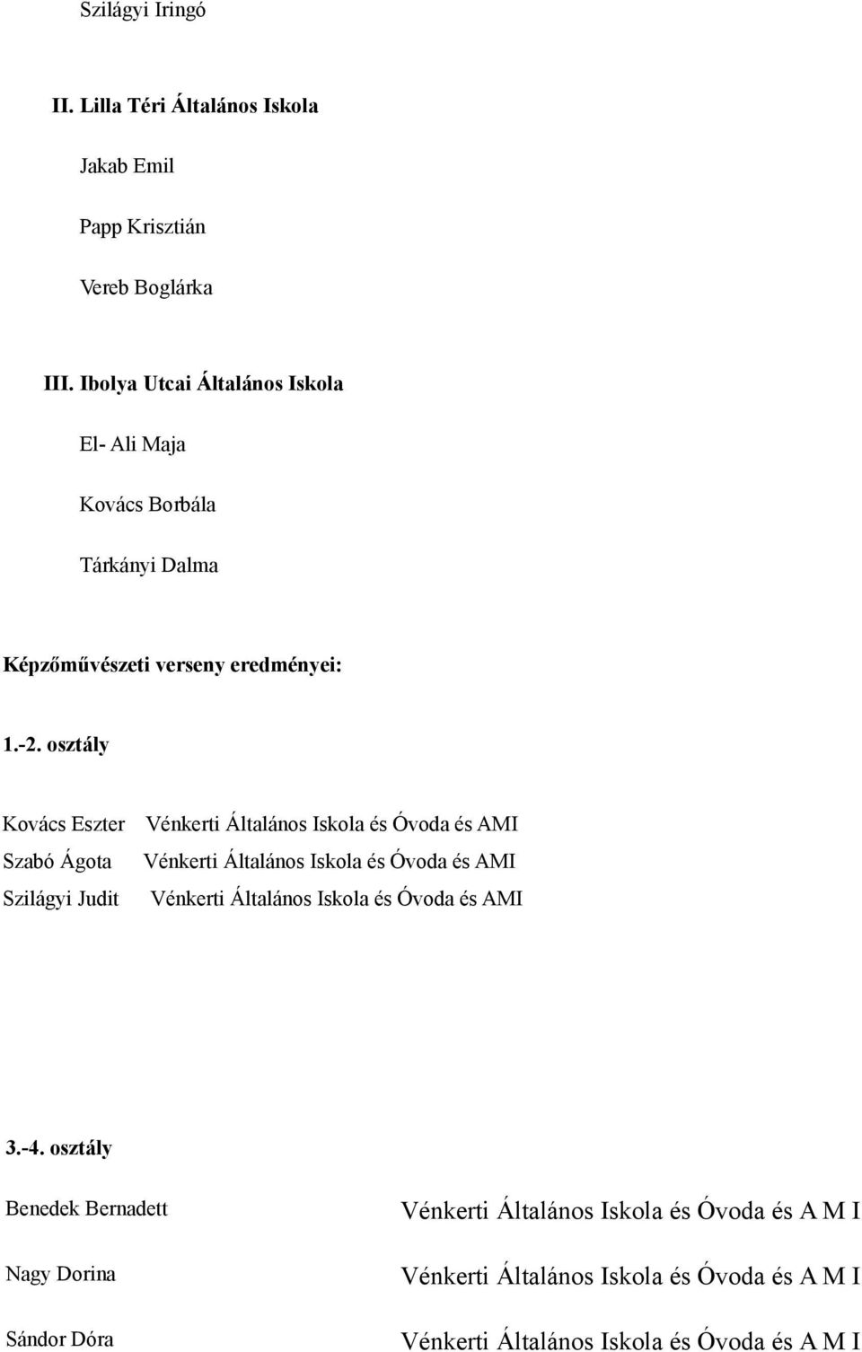 -2. osztály Kovács Eszter Vénkerti Általános Iskola és Óvoda és AMI Szabó Ágota Vénkerti Általános Iskola és