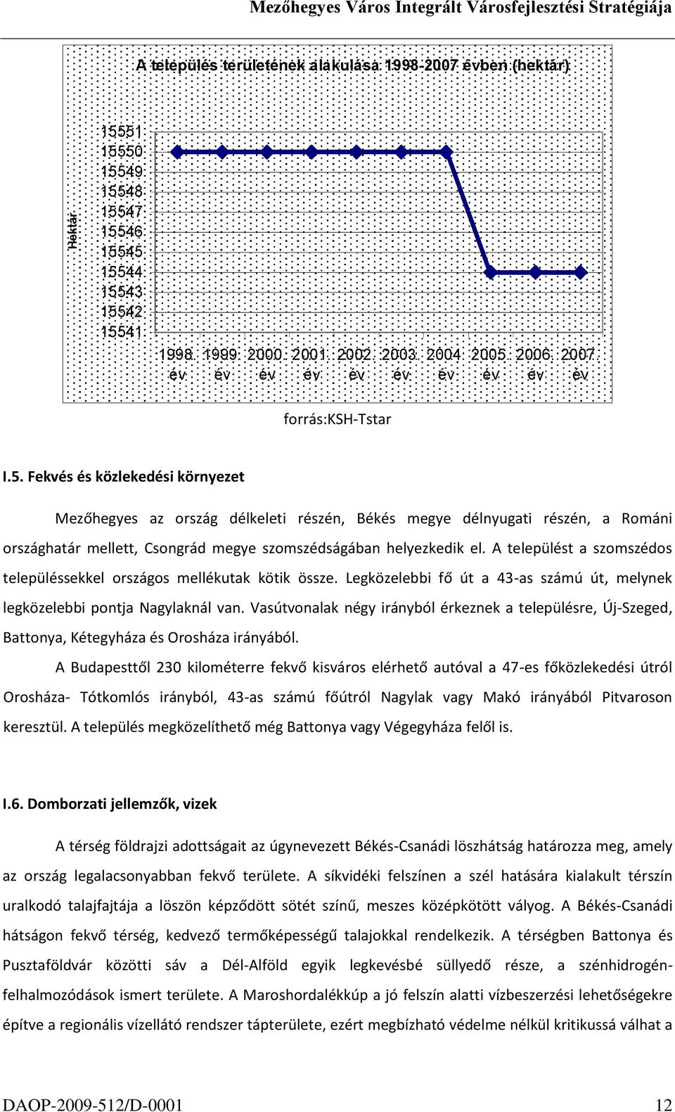 év 2006. év 2007. év forrás:ksh-tstar I.5.