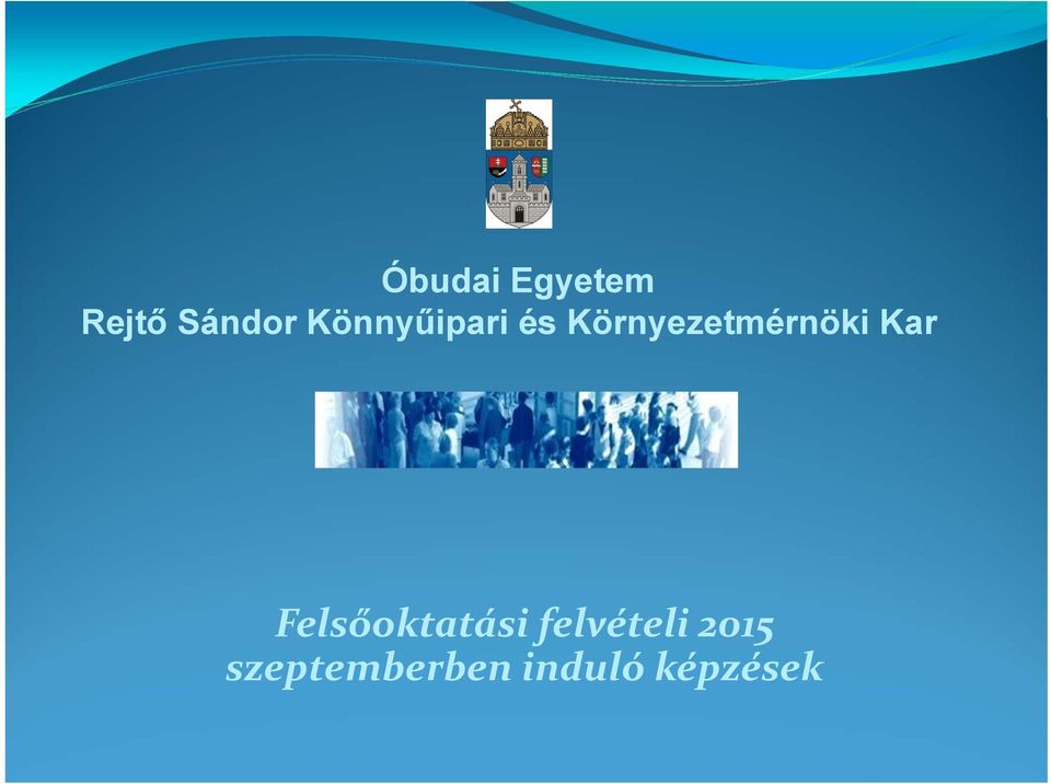 Óbudai Egyetem Rejtő Sándor Könnyűipari és Környezetmérnöki Kar.  Felsőoktatási felvételi 2015 szeptemberben induló képzések - PDF Free  Download