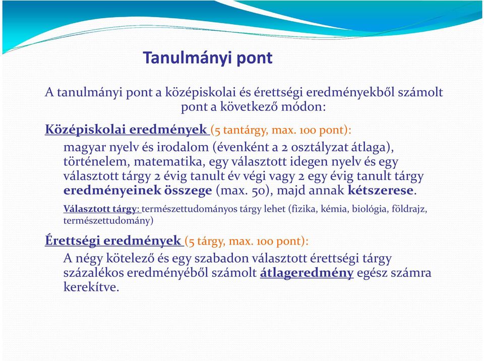 vagy 2 egy évig tanult tárgy eredményeinek összege (max. 50), majd annak kétszerese.