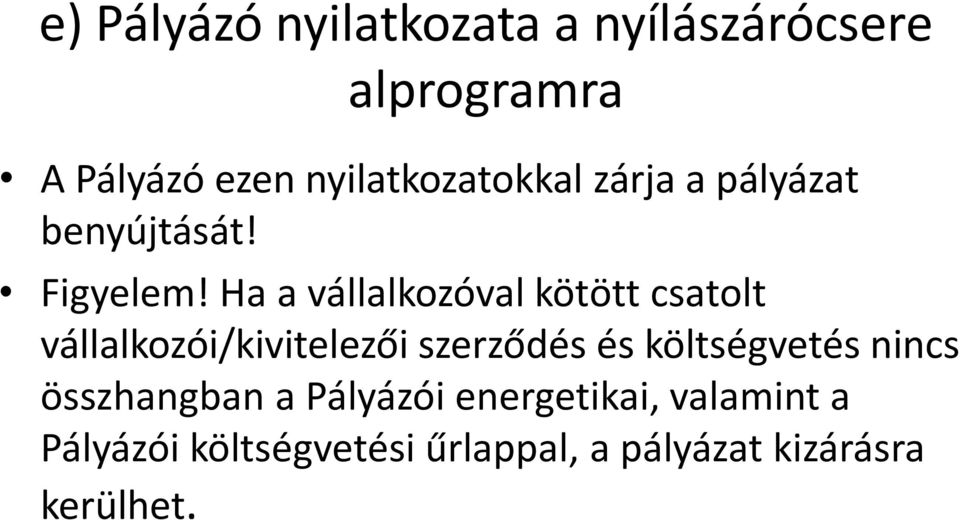 Ha a vállalkozóval kötött csatolt vállalkozói/kivitelezői szerződés és