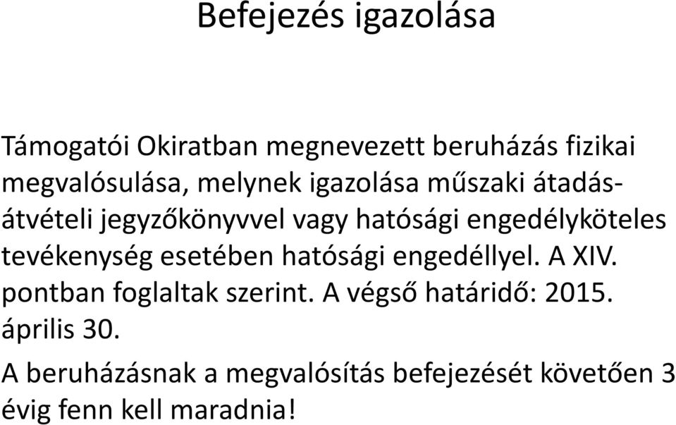 tevékenység esetében hatósági engedéllyel. A XIV. pontban foglaltak szerint.