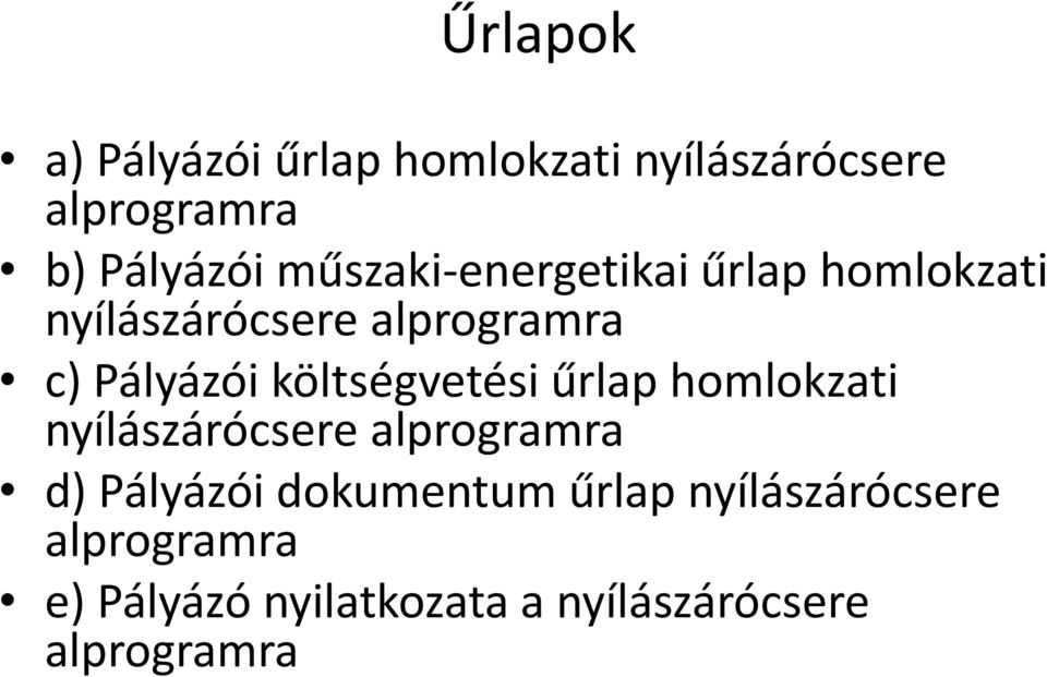 költségvetési űrlap homlokzati nyílászárócsere alprogramra d) Pályázói