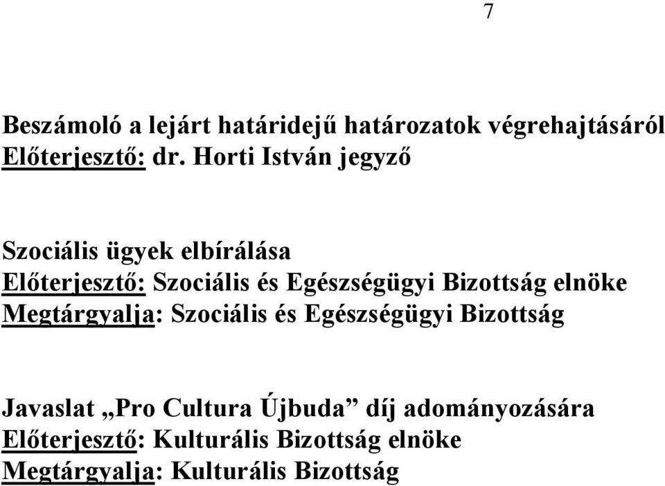 Egészségügyi Bizottság elnöke Javaslat Pro Cultura Újbuda díj adományozására