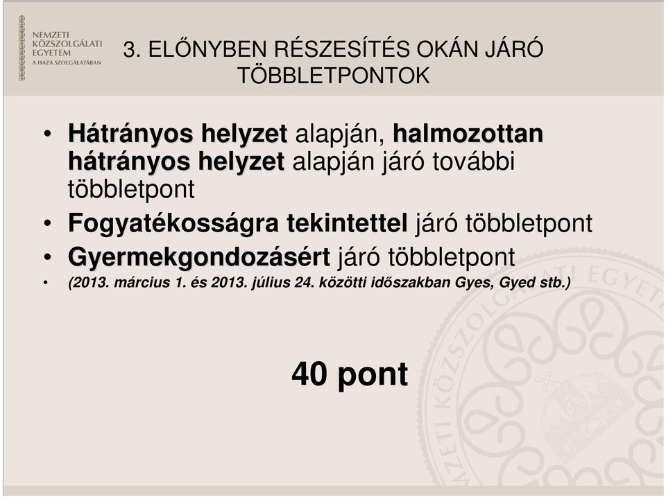 Fogyatékosságra tekintettel járó többletpont Gyermekgondozásért járó