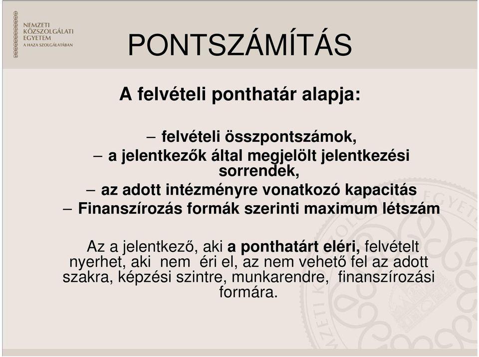 formák szerinti maximum létszám Az a jelentkezı, aki a ponthatárt eléri, felvételt nyerhet,