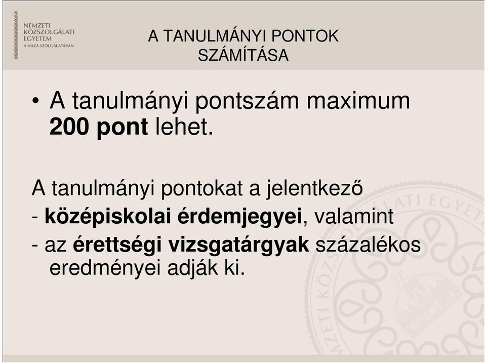 A tanulmányi pontokat a jelentkezı - középiskolai