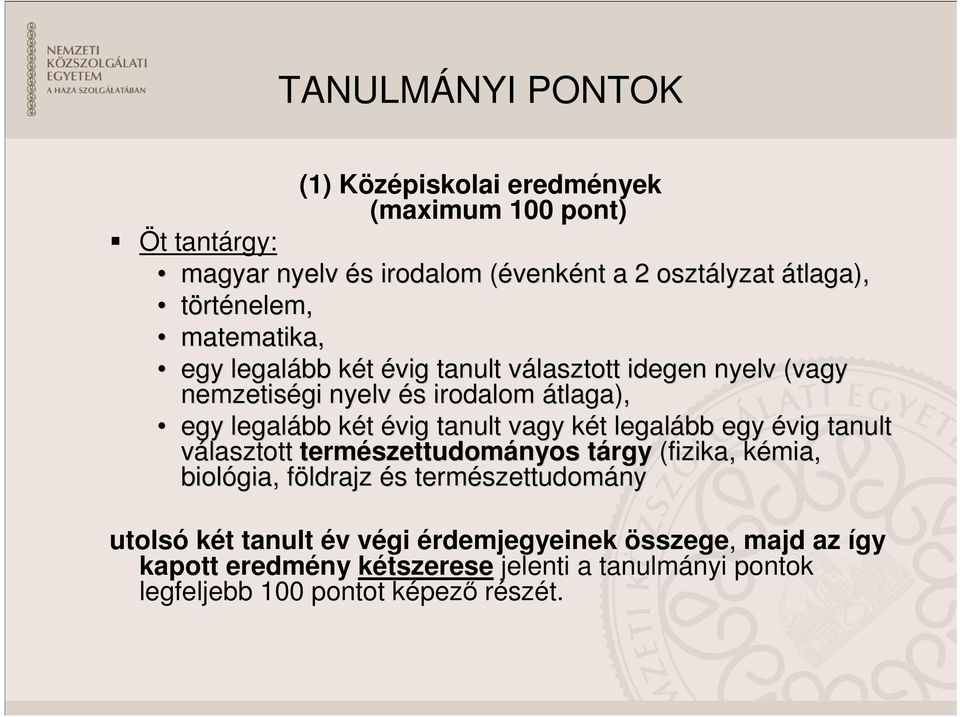 tanult vagy két k t legalább egy évig tanult választott természettudom szettudományos tárgy t (fizika, kémia, k biológia, földrajz f és s természettudom