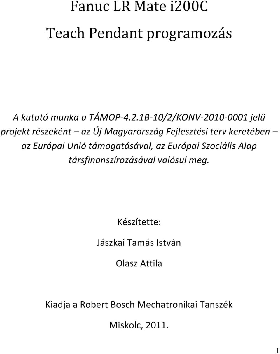1B-10/2/KONV-2010-0001 jelű projekt részeként az Új Magyarország Fejlesztési terv