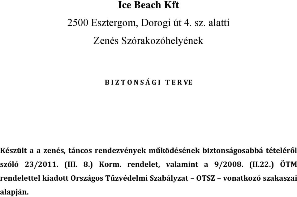 rendezvények működésének biztonságosabbá tételéről szóló 23/2011. (III. 8.) Korm.