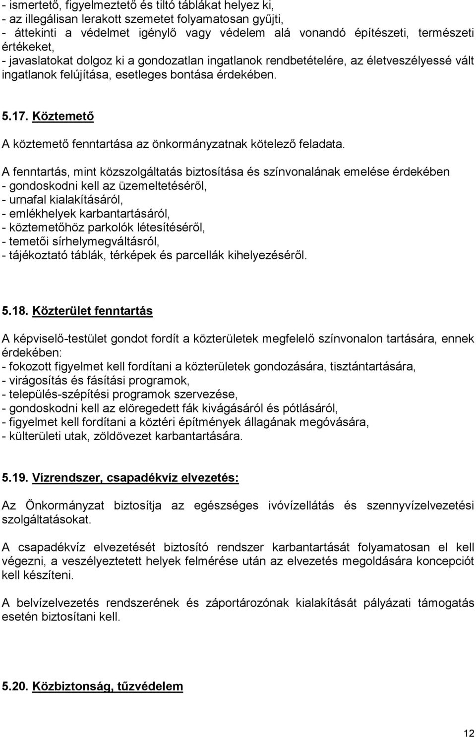 Köztemető A köztemető fenntartása az önkormányzatnak kötelező feladata.
