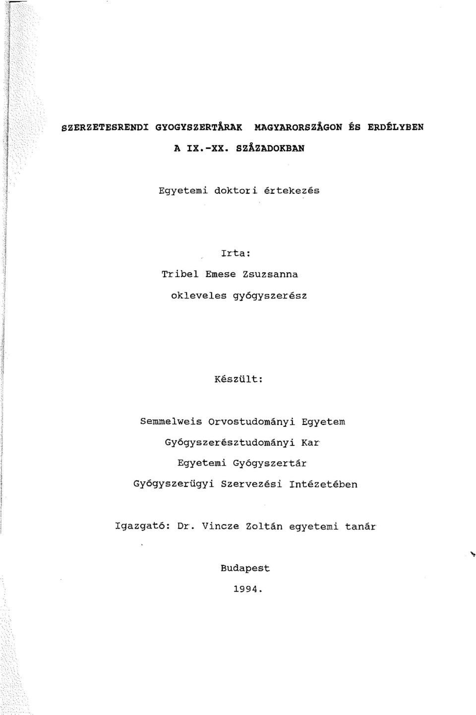 gyógyszerész Készült: Semmelweis Orvostudományi Egyetem Gyógyszerésztudományi Kar