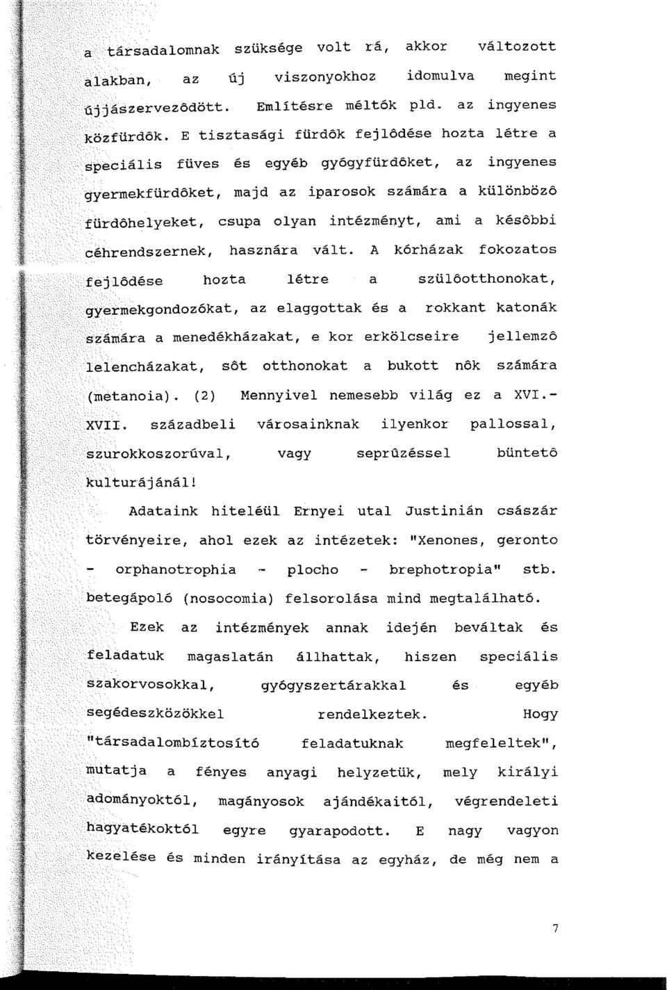 későbbi céhrendszernek, hasznára vált.