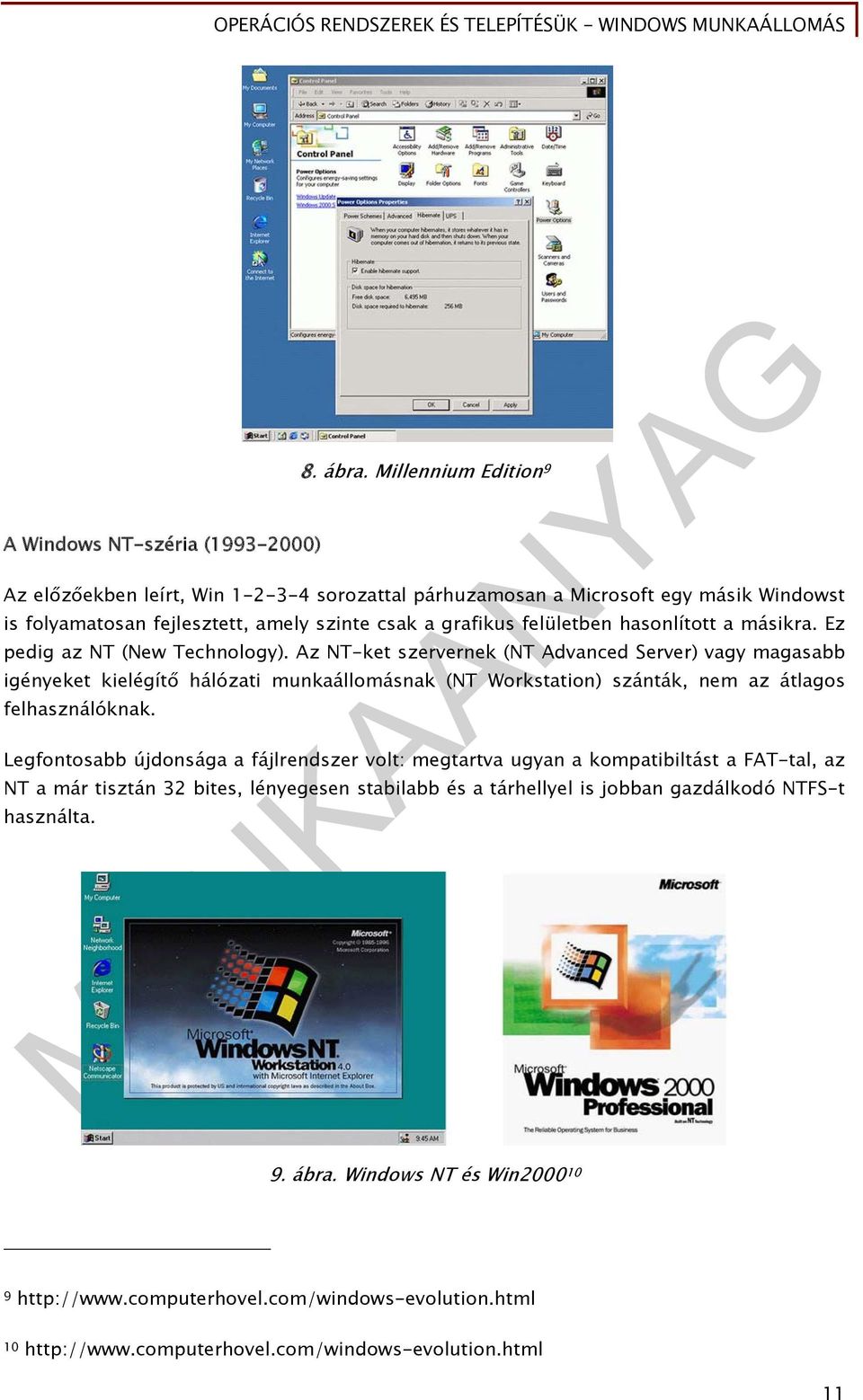 másikra. Ez pedig az NT (New Technology).