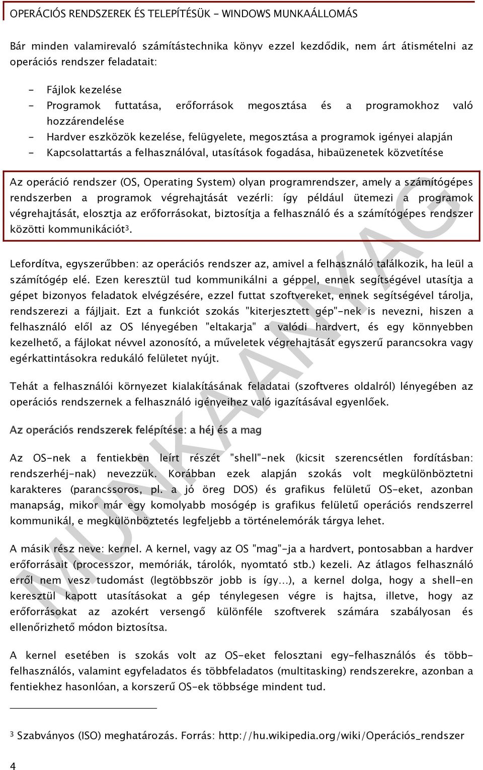 rendszer (OS, Operating System) olyan programrendszer, amely a számítógépes rendszerben a programok végrehajtását vezérli: így például ütemezi a programok végrehajtását, elosztja az erőforrásokat,