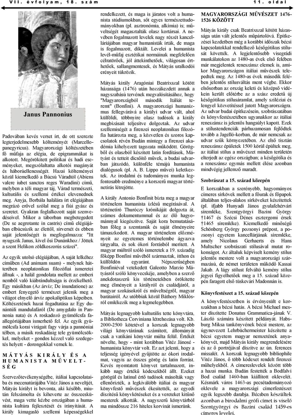 Hazai költeményei közül kiemelkedő a Búcsú Váradtól (Abiens valere iubet sanctos reges Waradini) című, melyben a téli magyar táj, Várad természeti, kulturális és szellemi értékei elevenednek meg.