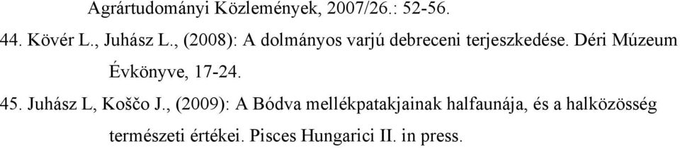 Déri Múzeum Évkönyve, 17-24. 45. Juhász L, Koščo J.