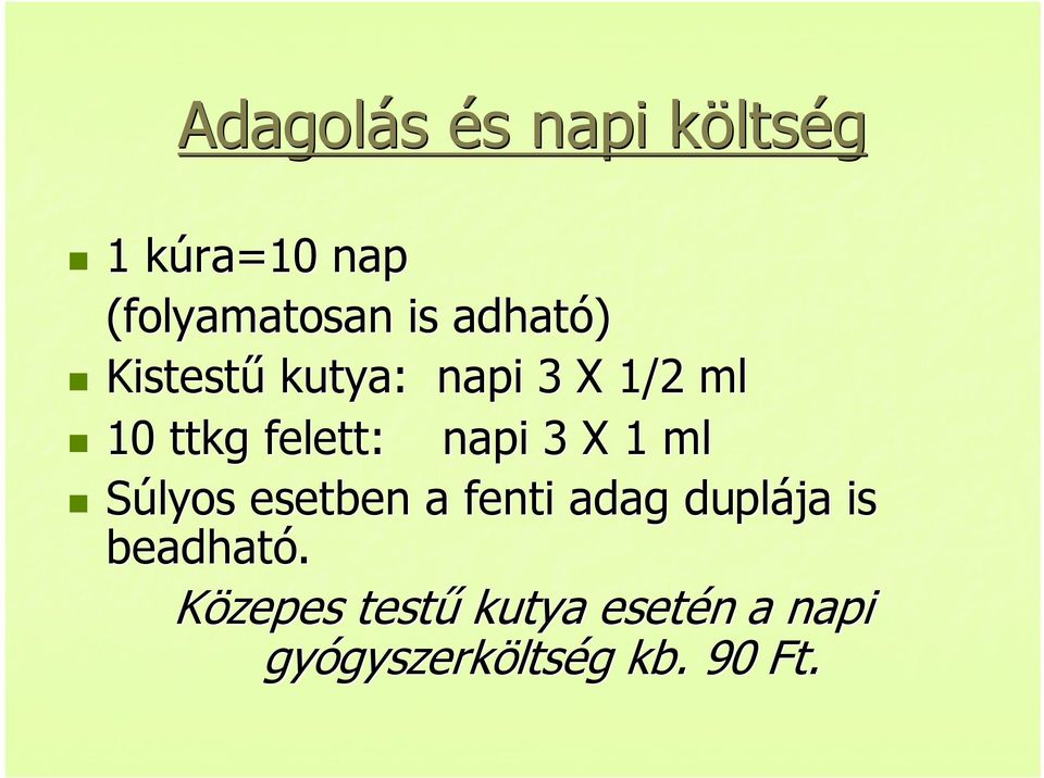 napi 3 X 1 ml Súlyos esetben a fenti adag duplája is