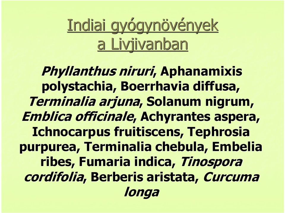 Achyrantes aspera, Ichnocarpus fruitiscens, Tephrosia purpurea, Terminalia