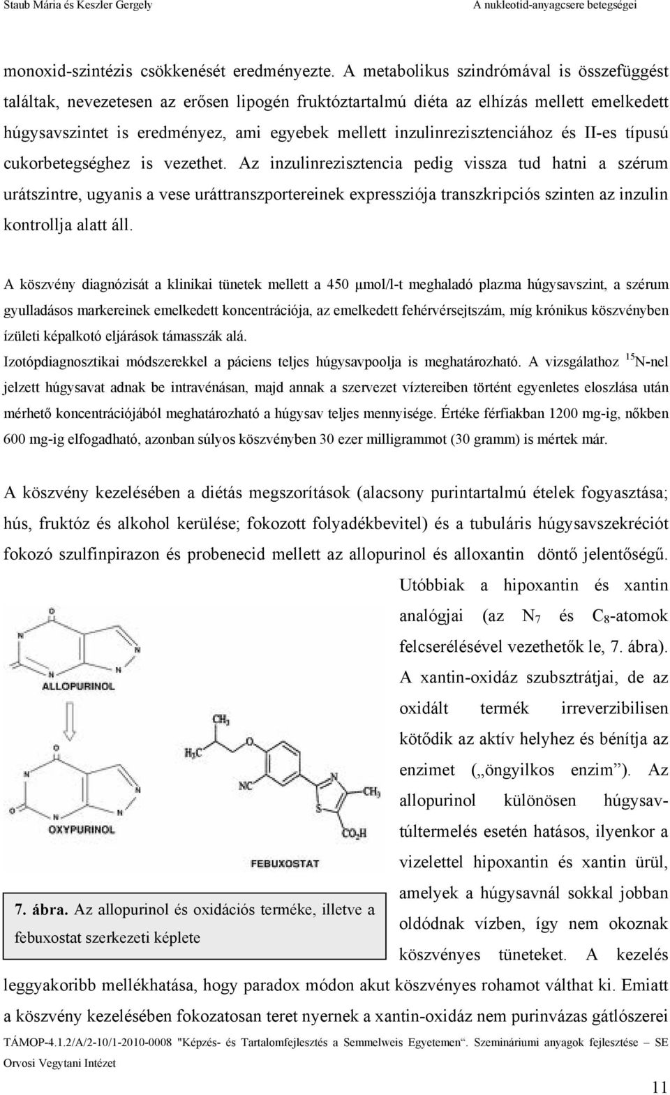 inzulinrezisztenciához és II-es típusú cukorbetegséghez is vezethet.
