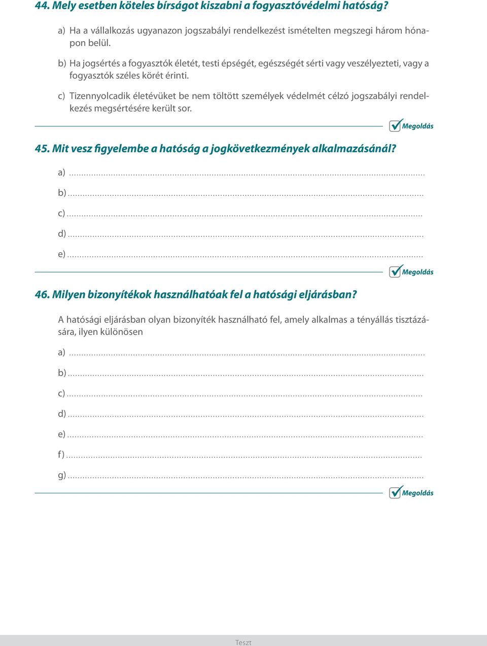 c) Tizennyolcadik életévüket be nem töltött személyek védelmét célzó jogszabályi rendelkezés megsértésére került sor. 45.