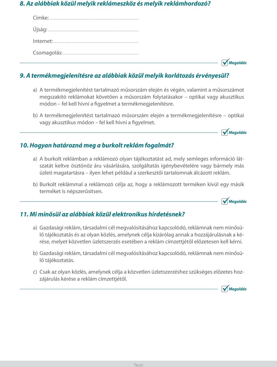 a termékmegjelenítésre. b) A termékmegjelenítést tartalmazó műsorszám elején a termékmegjelenítésre optikai vagy akusztikus módon fel kell hívni a figyelmet. 10.