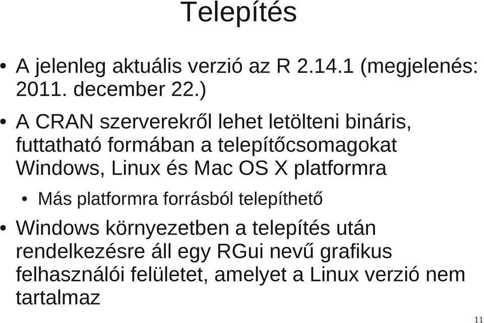 Linux és Mac OS X platformra Más platformra forrásból telepíthető Windows környezetben a