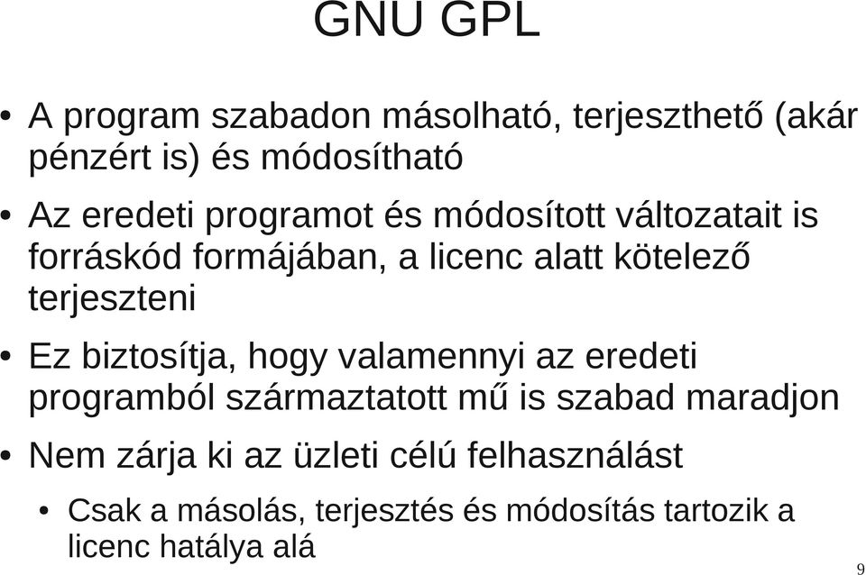 Ez biztosítja, hogy valamennyi az eredeti programból származtatott mű is szabad maradjon Nem zárja