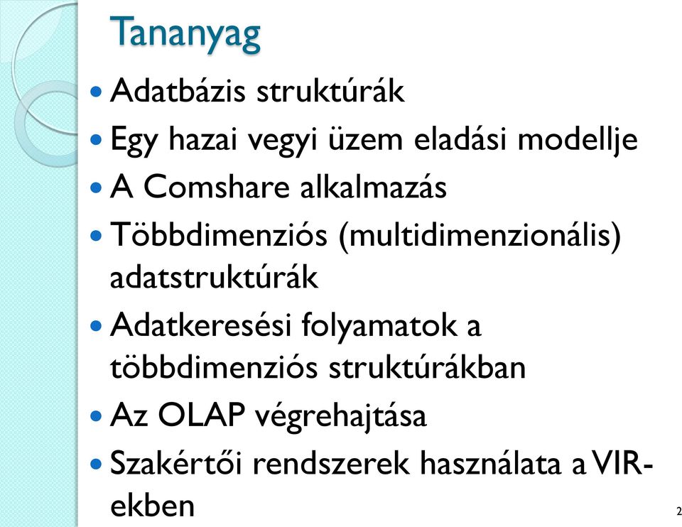 (multidimenzionális) adatstruktúrák Adatkeresési folyamatok a