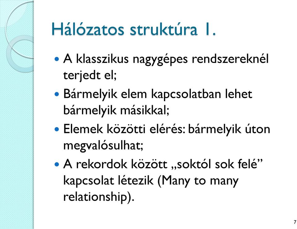 kapcsolatban lehet bármelyik másikkal; Elemek közötti elérés: