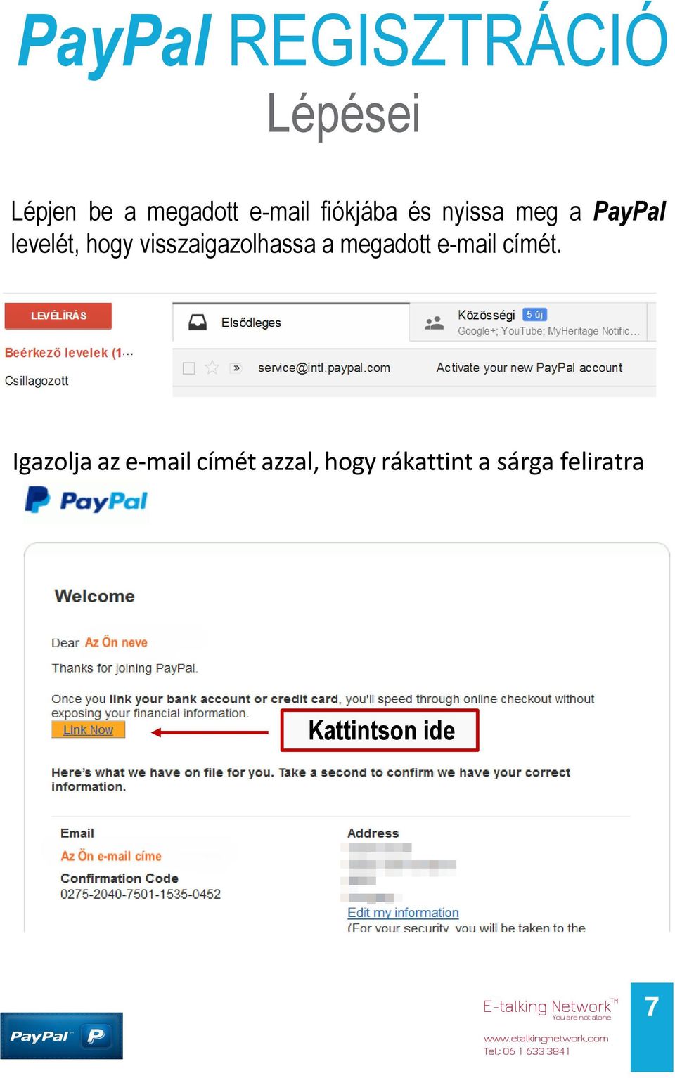 visszaigazolhassa a megadott e-mail címét.