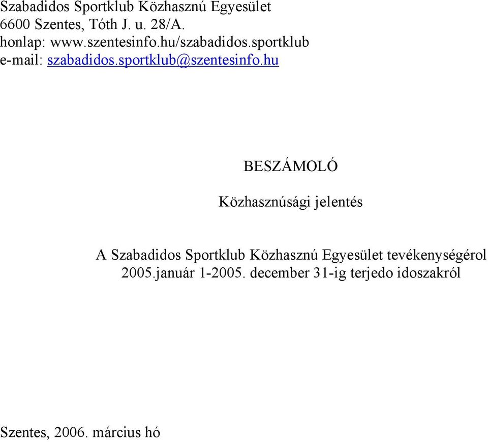 hu BESZÁMOLÓ Közhasznúsági jelentés A Szabadidos Sportklub Közhasznú Egyesület