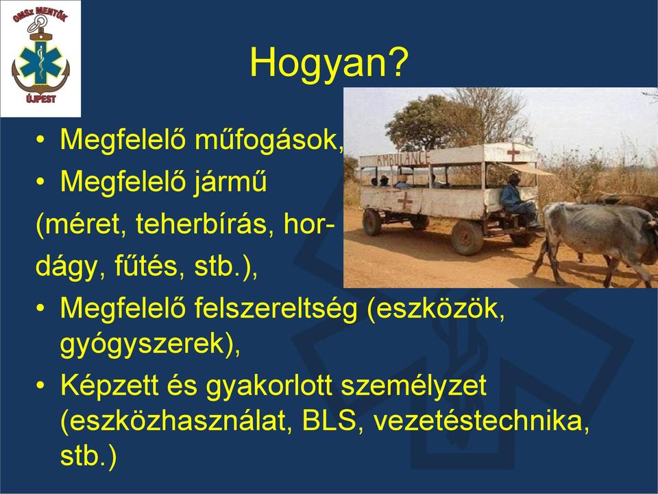 teherbírás, hordágy, fűtés, stb.