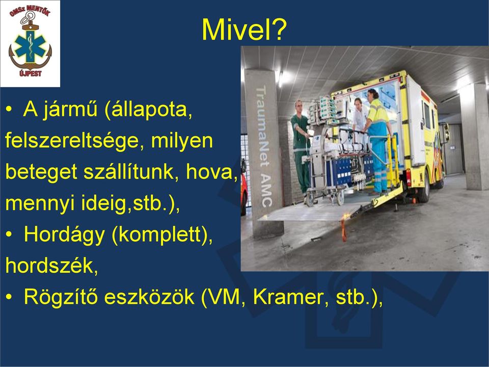 milyen beteget szállítunk, hova, mennyi