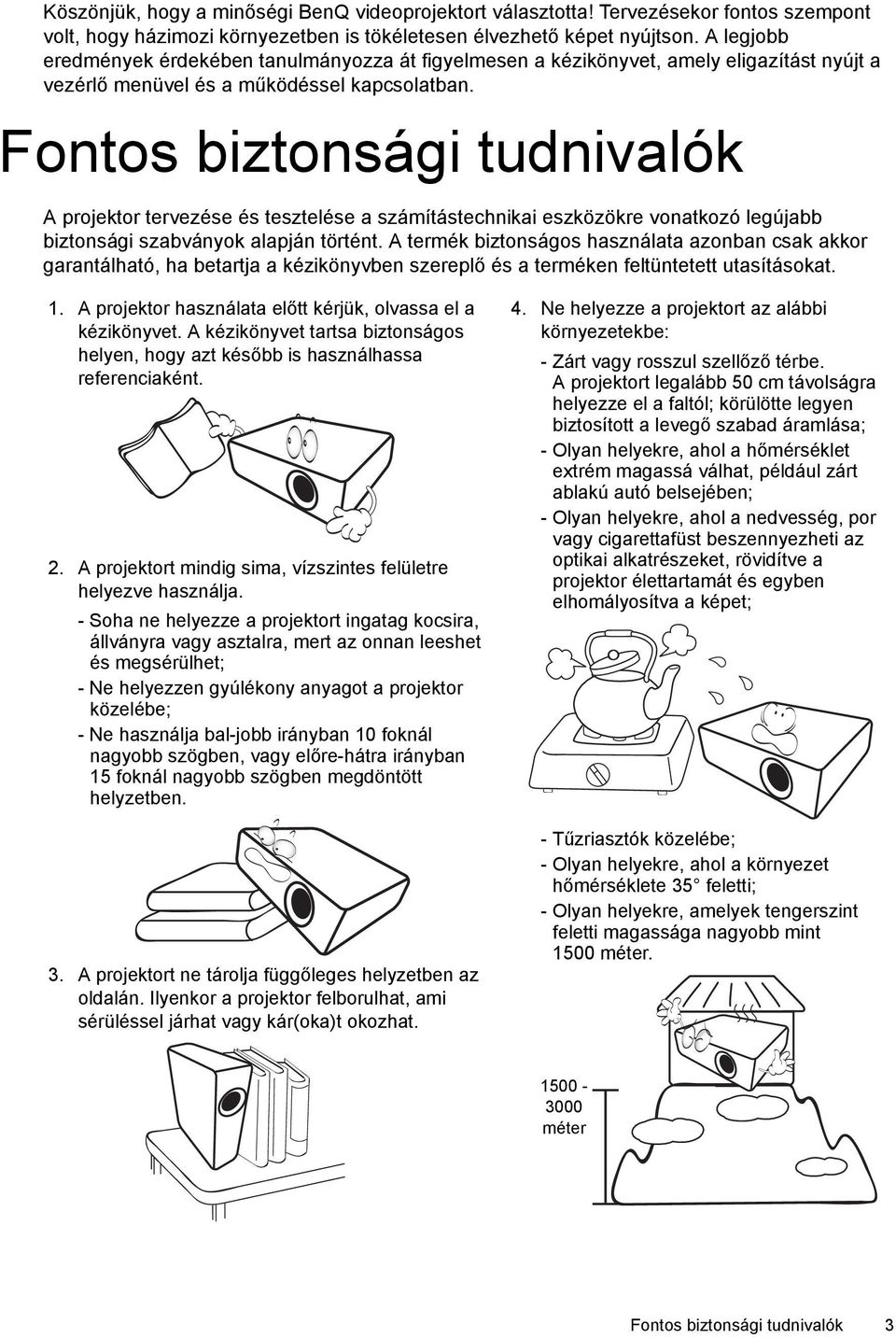 Fontos biztonsági tudnivalók A projektor tervezése és tesztelése a számítástechnikai eszközökre vonatkozó legújabb biztonsági szabványok alapján történt.