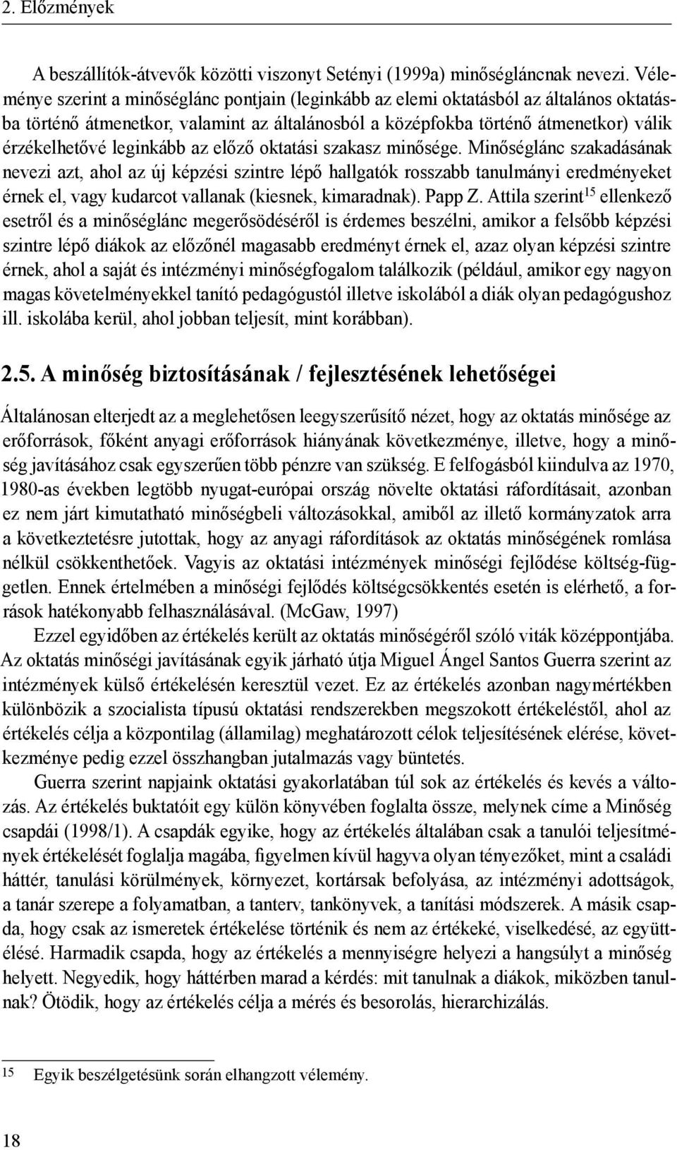 leginkább az előző oktatási szakasz minősége.