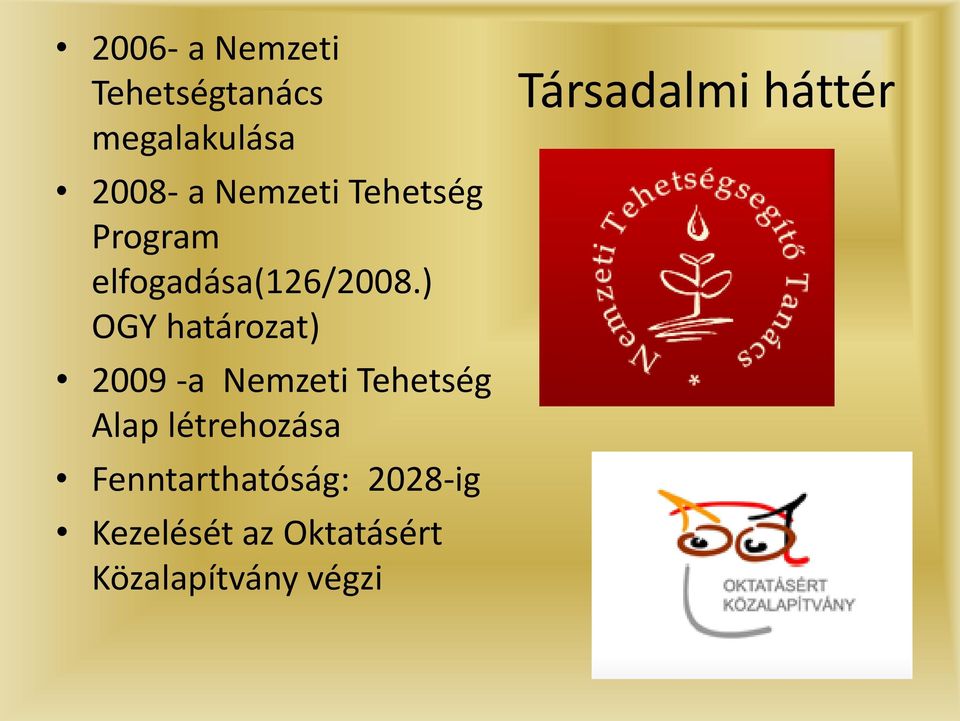 ) OGY határozat) 2009 -a Nemzeti Tehetség Alap létrehozása