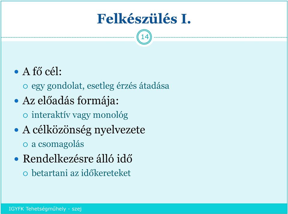 Az előadás formája: interaktív vagy monológ A