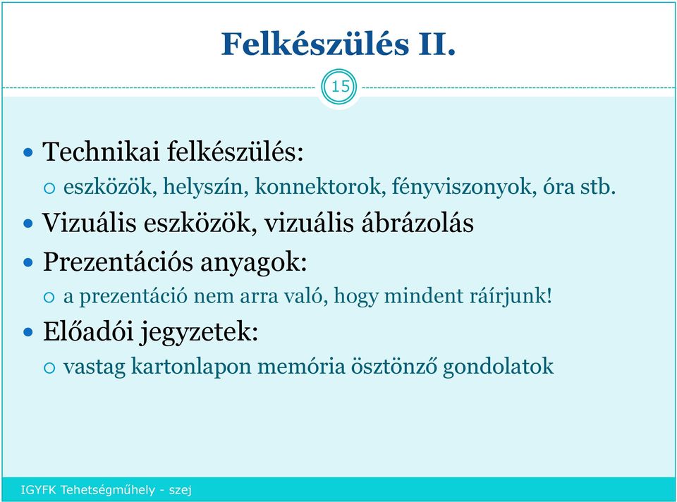 fényviszonyok, óra stb.