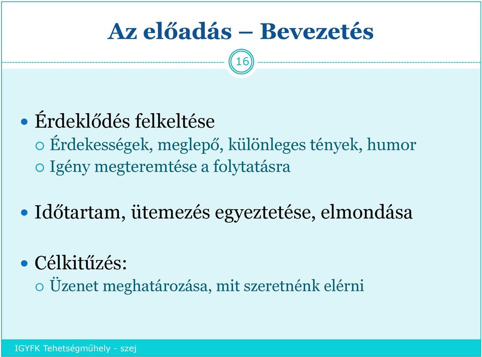 megteremtése a folytatásra Időtartam, ütemezés