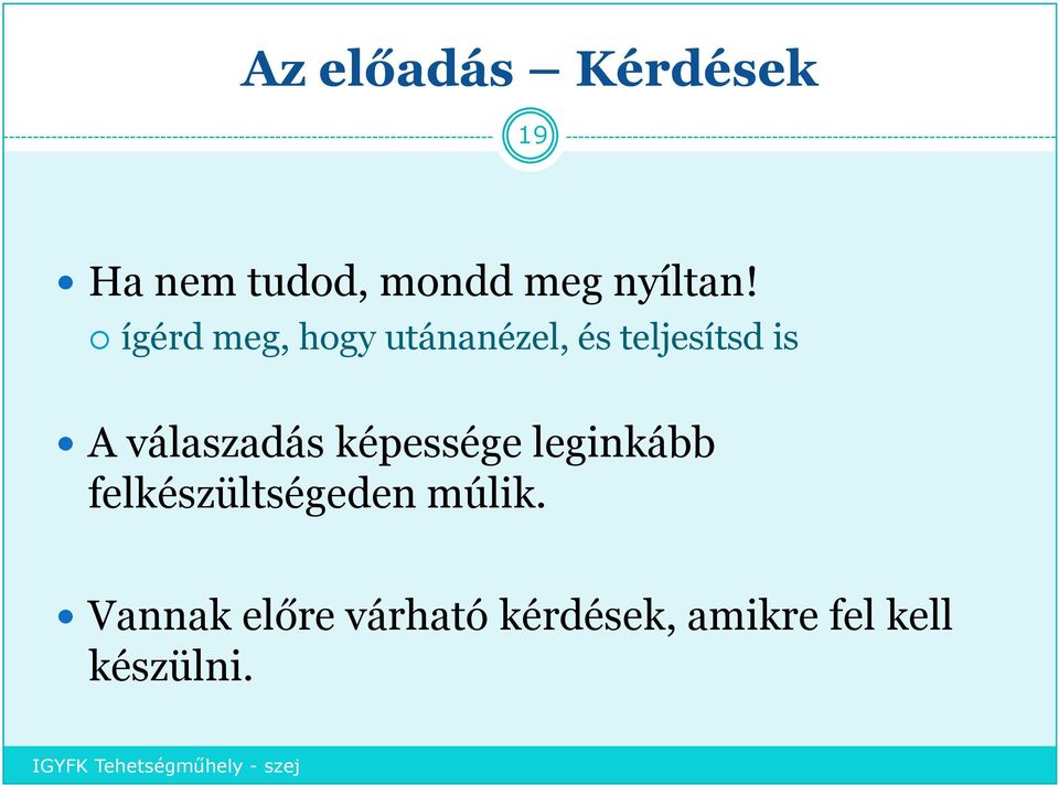 ígérd meg, hogy utánanézel, és teljesítsd is A