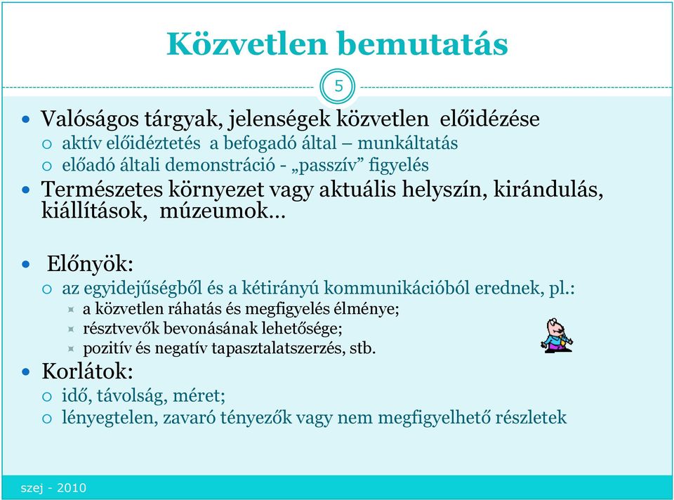 és a kétirányú kommunikációból erednek, pl.
