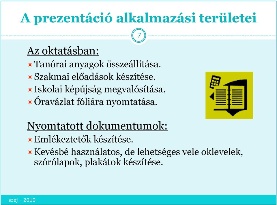 Óravázlat fóliára nyomtatása. Nyomtatott dokumentumok: Emlékeztetők készítése.