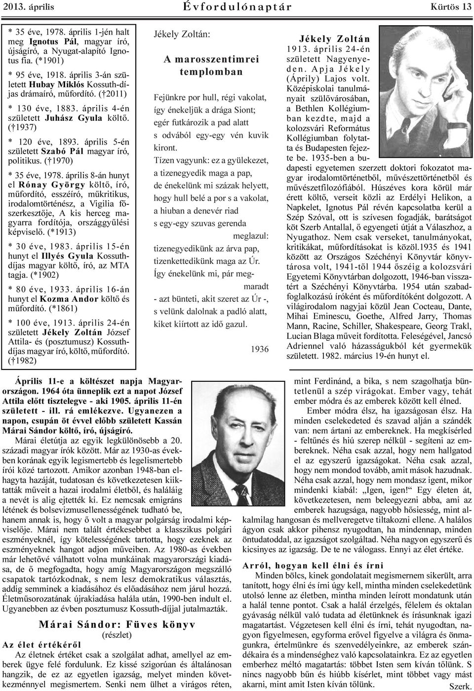 április 5-én született Szabó Pál magyar író, politikus. ( 1970) * 35 éve, 1978.