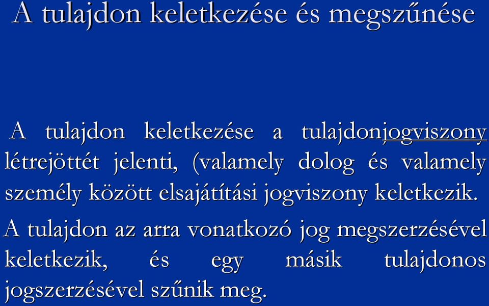 valamely személy közöttk elsajátítási si jogviszony keletkezik.