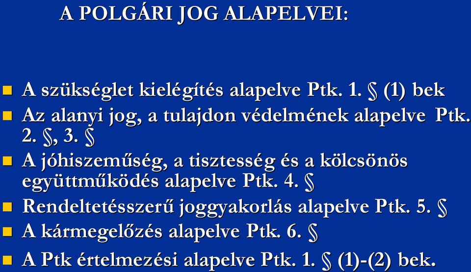 A jóhiszemj hiszeműség, a tisztesség éss a kölcsk lcsönös együttm ttműködés s alapelve Ptk.. 4.