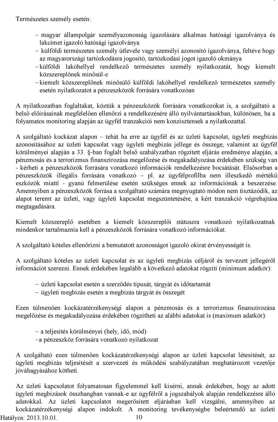 közszereplőnek minősül-e kiemelt közszereplőnek minősülő külföldi lakóhellyel rendelkező természetes személy esetén nyilatkozatot a pénzeszközök forrására vonatkozóan A nyilatkozatban foglaltakat,